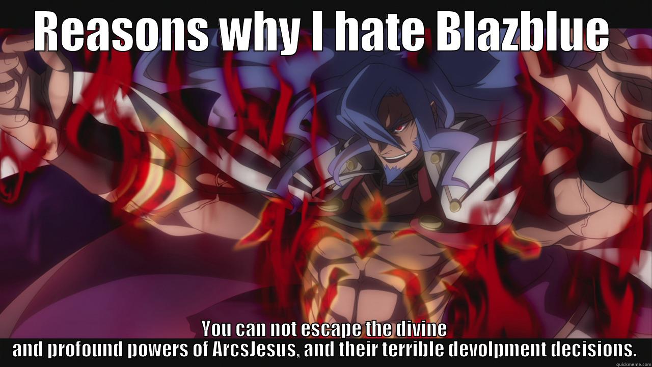 Azrael Hate - REASONS WHY I HATE BLAZBLUE YOU CAN NOT ESCAPE THE DIVINE AND PROFOUND POWERS OF ARCSJESUS, AND THEIR TERRIBLE DEVOLPMENT DECISIONS. Misc