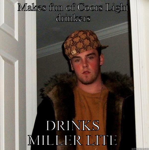 MAKES FUN OF COORS LIGHT DRINKERS DRINKS MILLER LITE Scumbag Steve