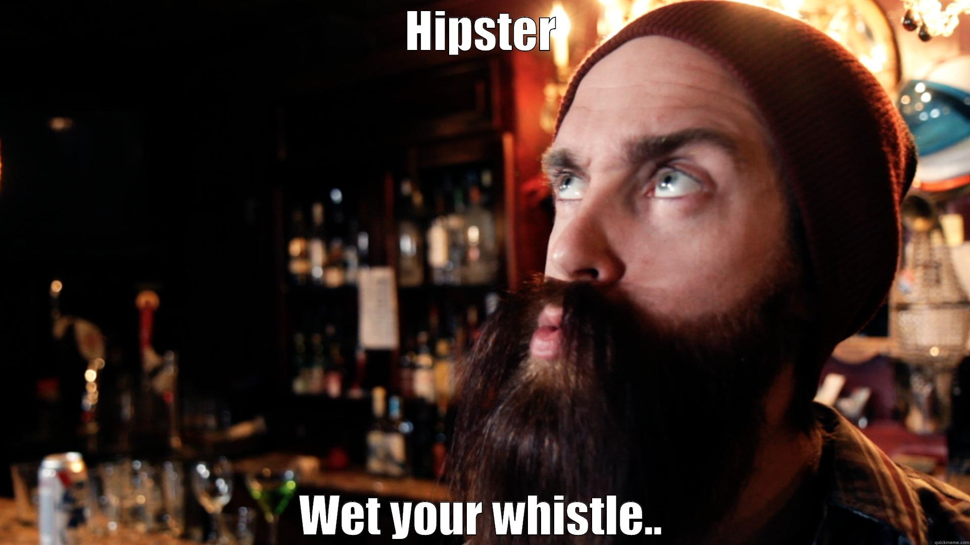 HIPSTER WET YOUR WHISTLE.. Misc