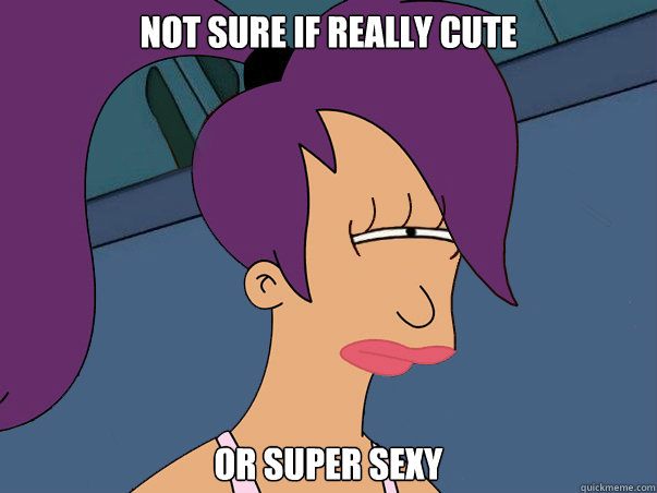 Not sure if really cute or super sexy  Leela Futurama