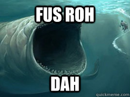 FUS ROH DAH - FUS ROH DAH  Fus Roh Fish