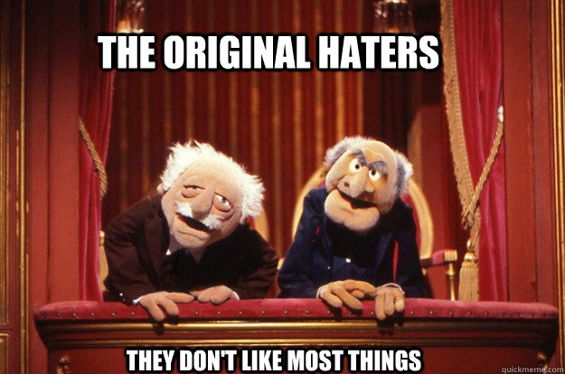 the original haters They don't like most things - the original haters They don't like most things  The original haters