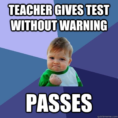 Teacher gives test without warning Passes  Success Kid