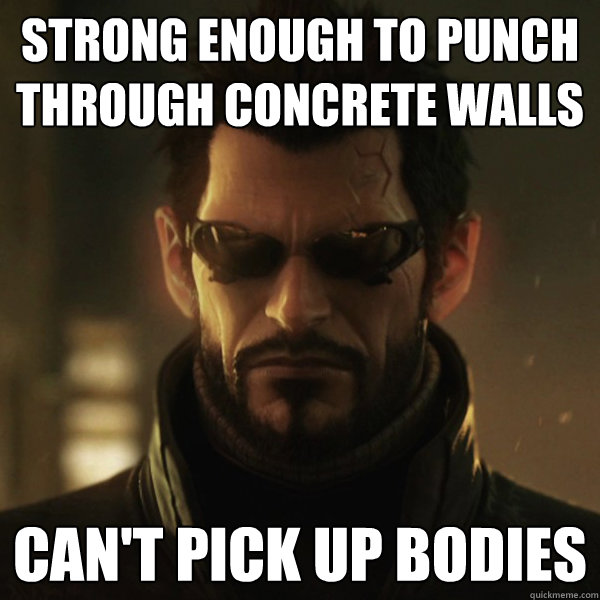 strong enough to punch through concrete walls can't pick up bodies  