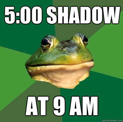 5:00 shadow at 9 am  Foul Bachelor Frog