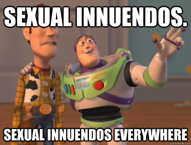 Sexual Innuendos. Sexual Innuendos Everywhere  Buzz Lightyear