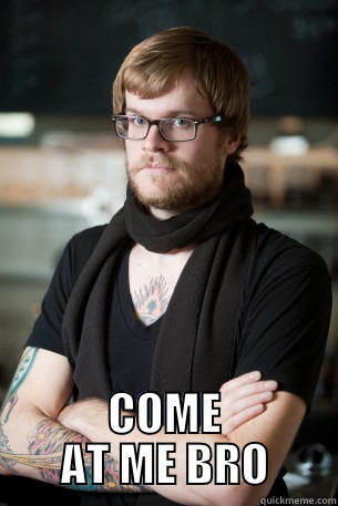  COME AT ME BRO Hipster Barista