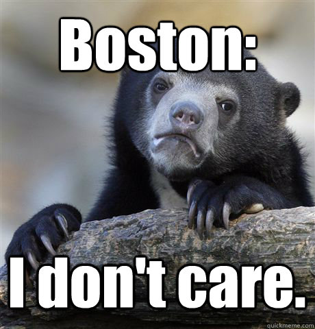 Boston: I don't care.  Confession Bear