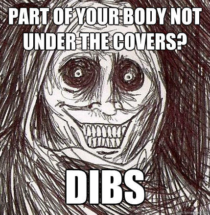 Part of your body not under the covers? Dibs  