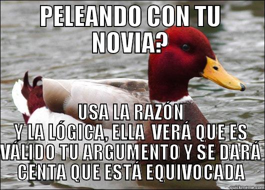 PELEANDO CON TU NOVIA? USA LA RAZÓN Y LA LÓGICA, ELLA  VERÁ QUE ES VÁLIDO TU ARGUMENTO Y SE DARÁ CENTA QUE ESTÁ EQUIVOCADA Malicious Advice Mallard