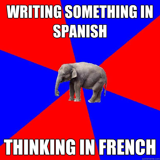 writing something in spanish thinking in french  Foreign language elephant