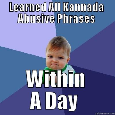 kannada meme - LEARNED ALL KANNADA ABUSIVE PHRASES WITHIN A DAY  Success Kid