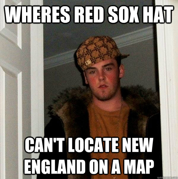 wheres red sox hat can't locate new england on a map - wheres red sox hat can't locate new england on a map  Scumbag Steve