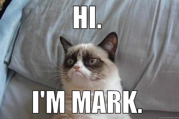 Marky Mark - HI. I'M MARK. Grumpy Cat