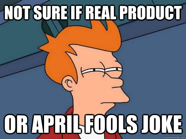 Not sure if real product or april fools joke  Futurama Fry