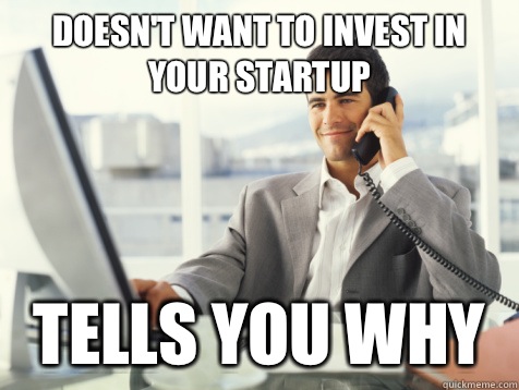 Doesn't want to invest in your startup Tells you why  Good Guy Potential Employer