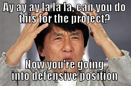 AY AY AY LA LA LA, CAN YOU DO THIS FOR THE PROJECT? NOW YOU'RE GOING INTO DEFENSIVE POSITION EPIC JACKIE CHAN