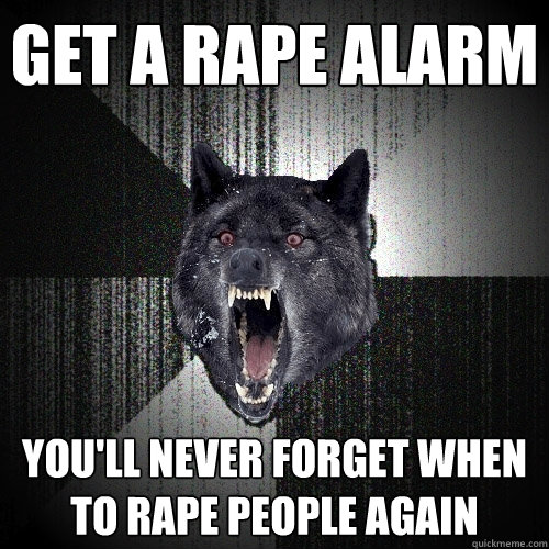 Get a rape alarm you'll never forget when to rape people again  Insanity Wolf