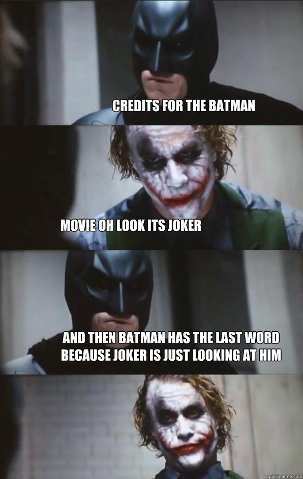 credits for the batman movie oh look its joker and then batman has the last word because joker is just looking at him later and thinking to himself about important things - credits for the batman movie oh look its joker and then batman has the last word because joker is just looking at him later and thinking to himself about important things  Batman Panel