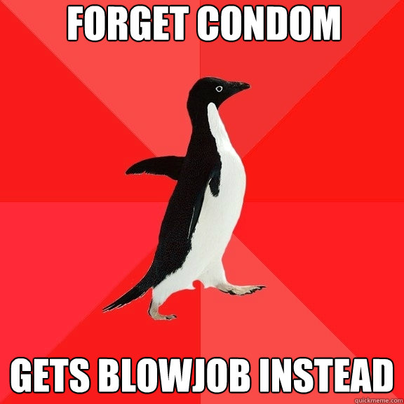 FORGET CONDOM GETS BLOWJOB INSTEAD  Socially Awesome Penguin