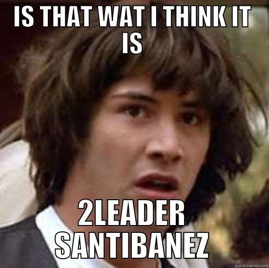 D R D - IS THAT WAT I THINK IT IS 2LEADER SANTIBANEZ conspiracy keanu