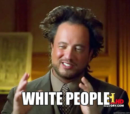  White People  Ancient Aliens