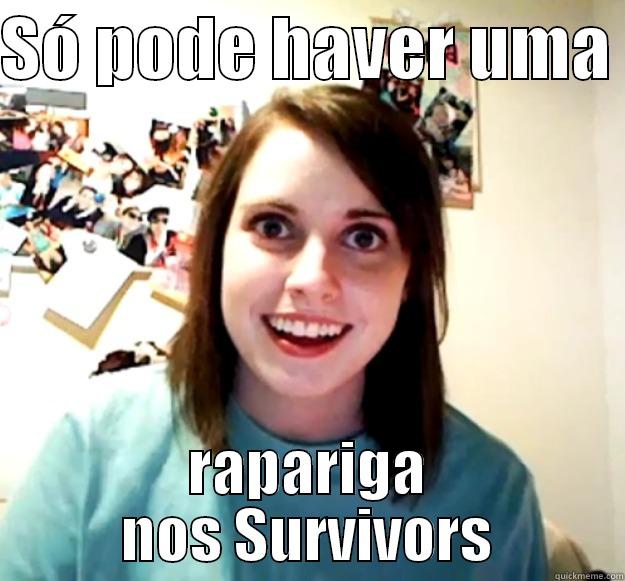 SÓ PODE HAVER UMA  RAPARIGA NOS SURVIVORS Overly Attached Girlfriend