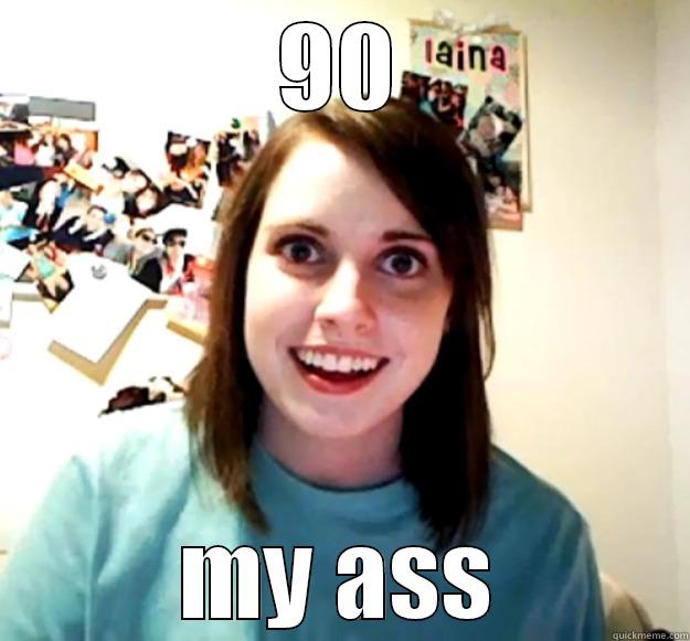 atick man - 90 MY ASS Overly Attached Girlfriend