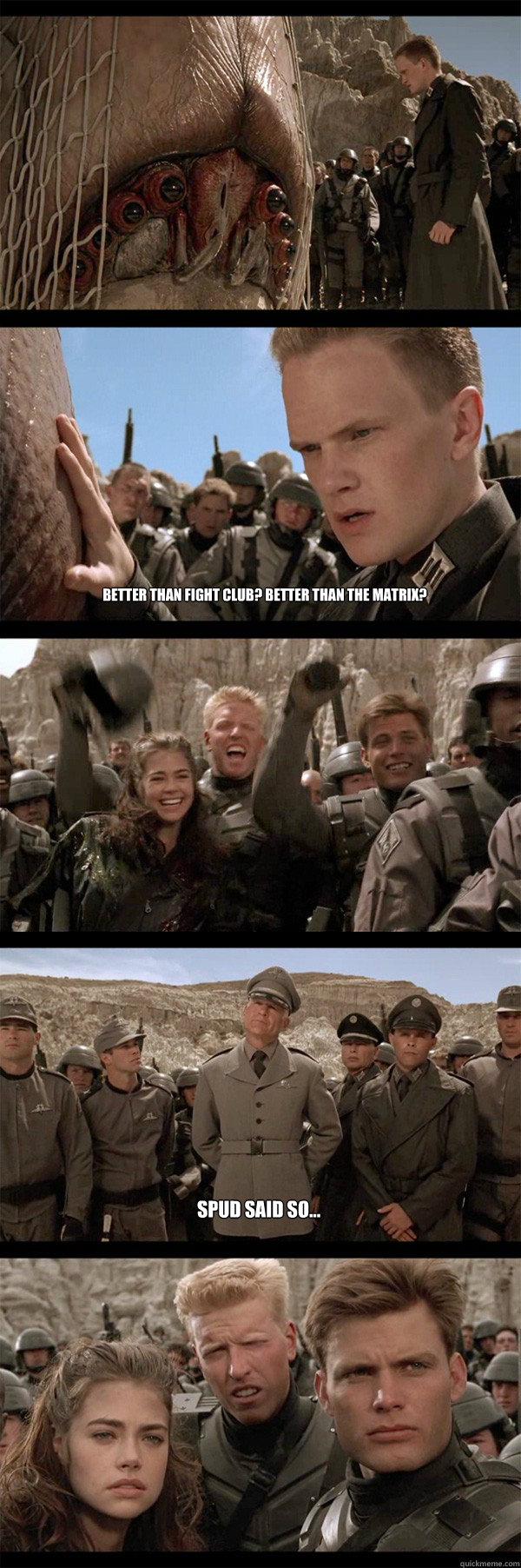 better than fight club? better than the matrix? spud said so...  Starship Troopers