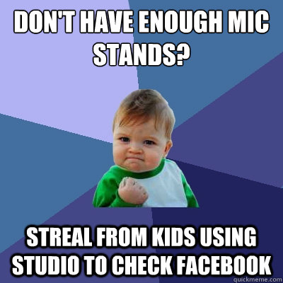 don't have enough mic stands? streal from kids using studio to check facebook  Success Kid