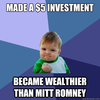 Made a $5 Investment Became wealthier than Mitt Romney  Success Kid