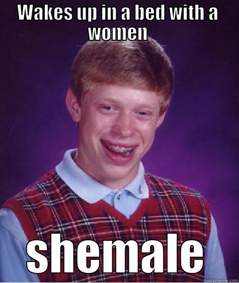 WAKES UP IN A BED WITH A WOMEN SHEMALE Bad Luck Brian