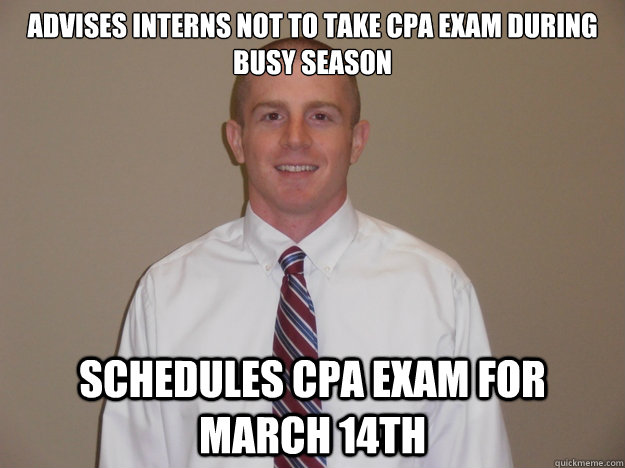 advises interns not to take cpa exam during busy season schedules cpa exam for march 14th - advises interns not to take cpa exam during busy season schedules cpa exam for march 14th  H. R. Miller