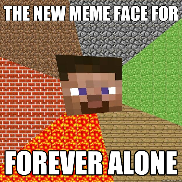 The new meme face for forever alone - The new meme face for forever alone  Minecraft