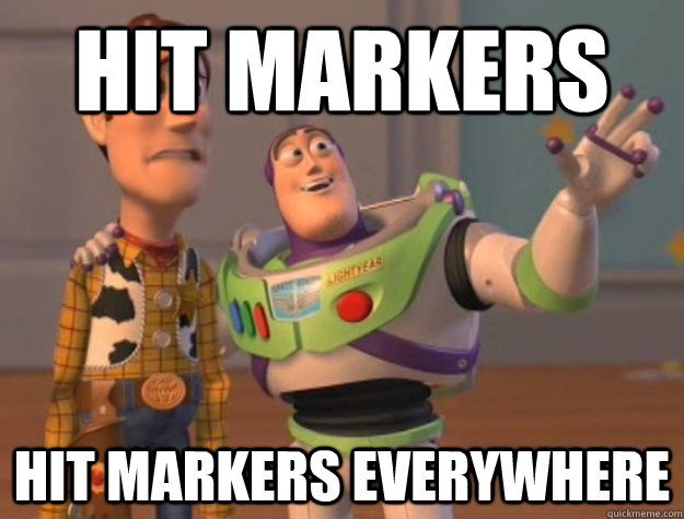 hit markers hit markers everywhere  Buzz Lightyear