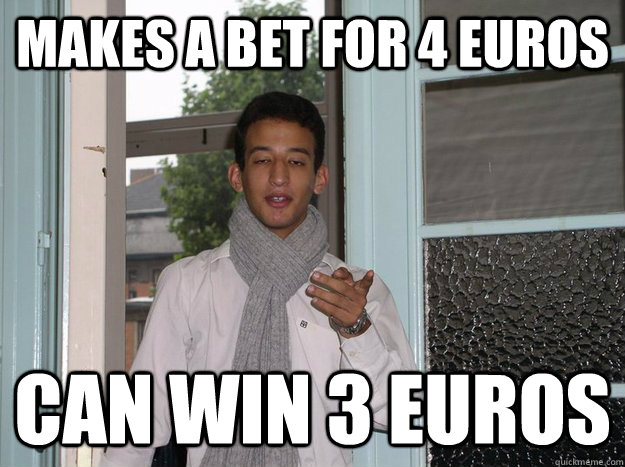 Makes a bet for 4 euros   can win 3 euros  