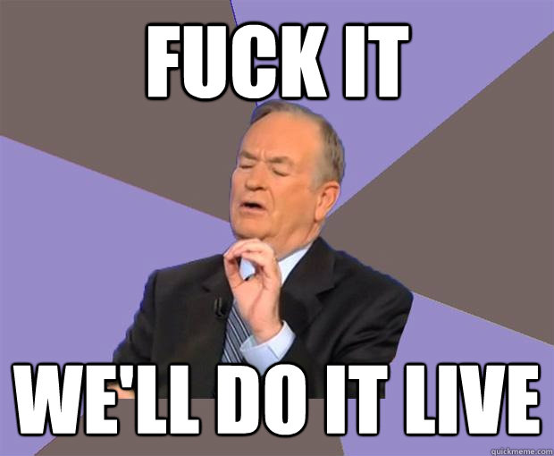 Fuck it We'll Do it Live  Bill O Reilly