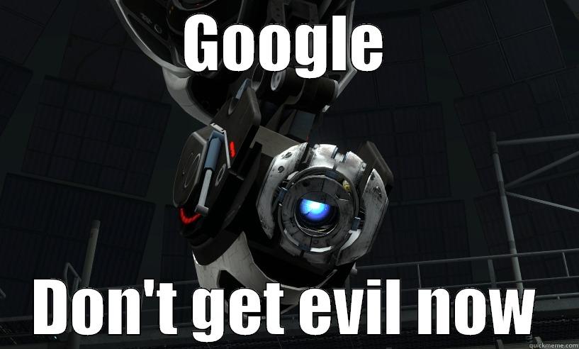 Don't be evil - GOOGLE DON'T GET EVIL NOW Misc