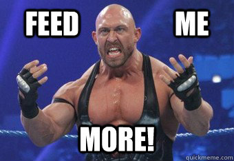 Feed                  me More! - Feed                  me More!  Ryback the hungry