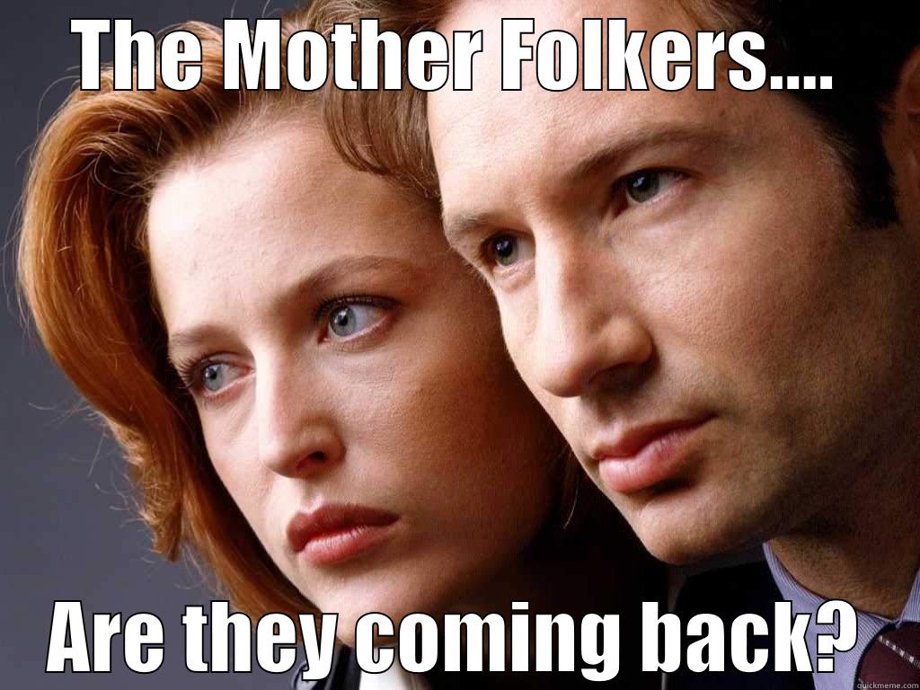 THE MOTHER FOLKERS.... ARE THEY COMING BACK? Misc