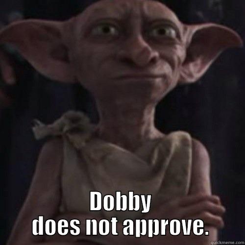  DOBBY DOES NOT APPROVE. Misc