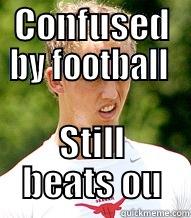 Confused Case - CONFUSED BY FOOTBALL  STILL BEATS OU Misc