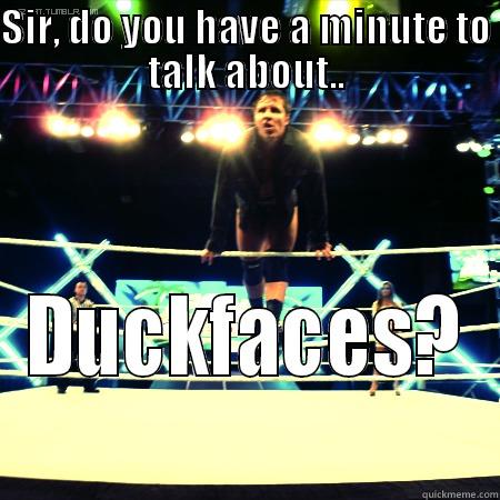 SIR, DO YOU HAVE A MINUTE TO TALK ABOUT.. DUCKFACES? Misc