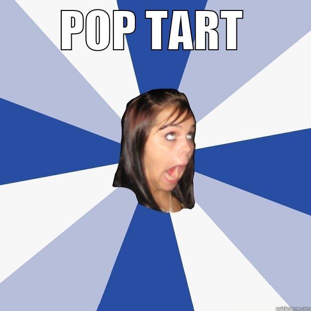 POP TART  Annoying Facebook Girl