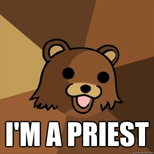  I'm a priest -  I'm a priest  Pedobear