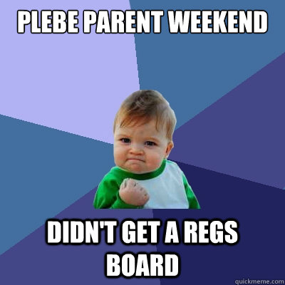 Plebe Parent Weekend didn't get a regs board  Success Kid