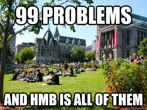 99 problems and hmb is all of them  McGill Meme