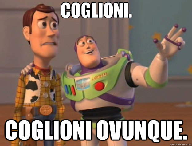 Coglioni. Coglioni ovunque. - Coglioni. Coglioni ovunque.  Toy Story