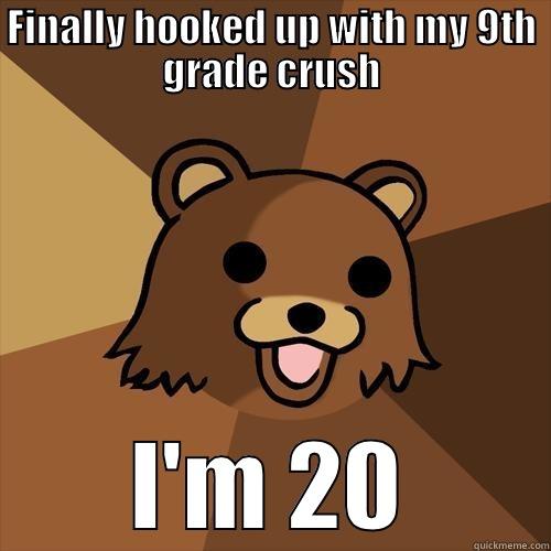 FINALLY HOOKED UP WITH MY 9TH GRADE CRUSH I'M 20 Pedobear