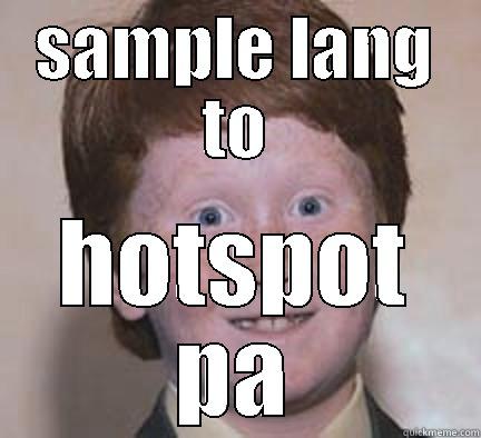 SAMPLE LANG TO HOTSPOT PA Over Confident Ginger